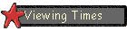 Viewing Times